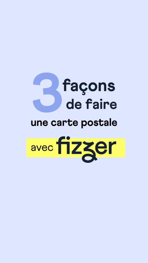 3 façons de faire une carte postale avec Fizzer
