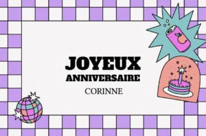 Comment souhaiter un joyeux anniversaire à Corinne ? 5 idées