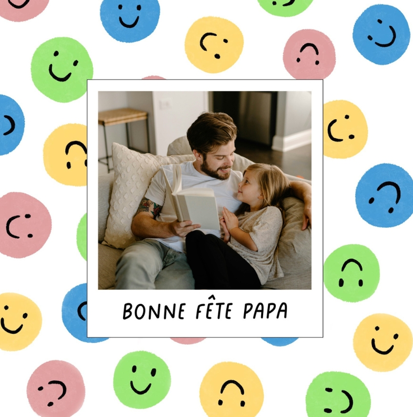 carte fete des peres bonne fete papa avec des smileys et photo